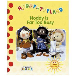 Noddy Is Far Too Busy (Noddy TV Tie in) Enid Blyton 9780001361812 Books