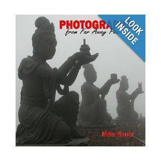 Photographs From Far Away Places Mike Eisner 9781435719477 Books