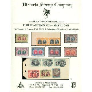 Victoria Stamp Company Public Auction #12   May 12, 2001   The Thomas S. Osdene Collection of Rhodesia Double Heads Phoebe A. MacGillivary Books