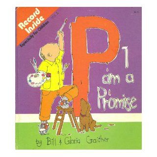 I Am a Promise (Especially for Children, Volume 8) Bill Gaither, Gloria Gaither, Aletha Jones 9780914850106 Books