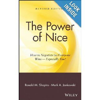 The Power of Nice How to Negotiate So Everyone Wins Especially You Ronald M. Shapiro, Mark A. Jankowski, James Dale, Jr. Cal Ripken 9780471218173 Books