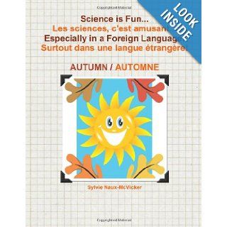 Science is FunLes sciences, c'est amusantEspecially in a Foreign Language Surtout dans une langue trangre Book 1   Autumn First Grade S C Naux McVicker 9781463784881 Books