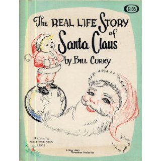 The Real Life Story of Santa Claus Bill Curry Books