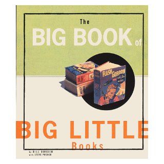Big Book of Big Little Books Bill Borden, Steve Posner 9780811817417 Books