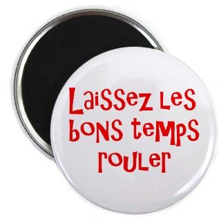 bons temps 2.25" Magnet by AlanDarco_Laissez_les_Bons_Temps_Rouler