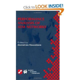 Performance Analysis of ATM Networks IFIP TC6 WG6.3 / WG6.4 Fifth International Workshop on Performance Modelling and Evaluation of ATM Networks Julyand Communication Technology) (v. 4) Demetres D. Kouvatsos 9780412836404 Books