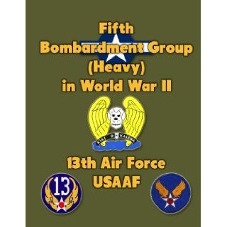 Fifth Bombardment Group (Heavy) in World War II 13th Air Force, USAAF Ray Merriam 9781478288992 Books