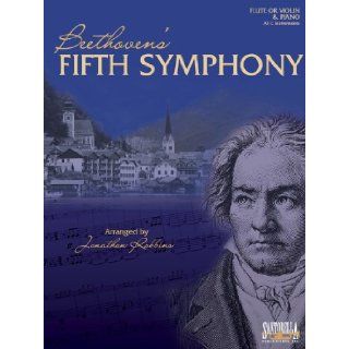 Beethoven's Fifth Symphony for Flute or Violin & Piano (0649571003524) Ludwig van Beethoven, Jonathon Robbins, Tony Santorella Books