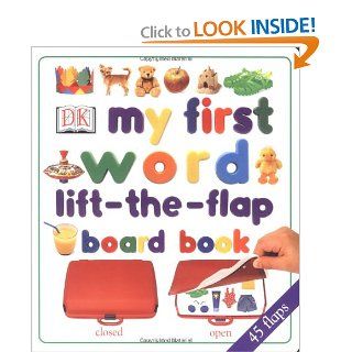 My First Word Lift the Flap Board Book (9780789447364) DK Publishing, Dorling Kindersley Publishing Books