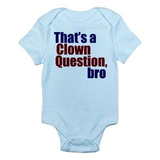 Thats a Clown Question, Bro Infant Bodysuit by worldsfair