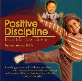 Positive Discipline Birth to Five Dr. Jane Nelsen, Ed.D. 9780960689651 Books
