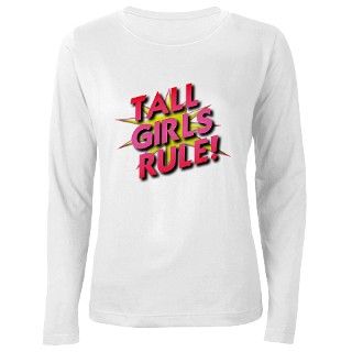 Tall Girls Rule T Shirt by coolgirlsstuff