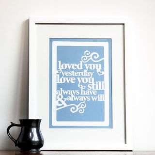 'loved you yesterday love you still' print by ant design gifts