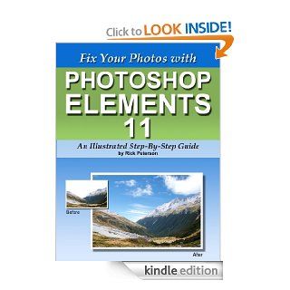 Fix Your Photos with Photoshop Elements 11   An Illustrated Step By Step Guide eBook Rick Peterson Kindle Store