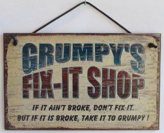 5x8 Fix It Shop Sign Saying "GRUMPY'S FIX IT SHOP If it ain't broke, don't fix it. But if it is broke, take it to GRUMPY" Decorative Fun Universal Household Signs from Egbert's Treasures  