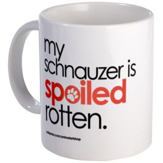 my schnauzer is spoiled rotten  Mug by SpoiledRottenGifts