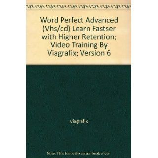 Word Perfect Advanced (Vhs/cd) Learn Fastser with Higher Retention; Video Training By Viagrafix; Version 6 viagrafix Books