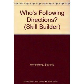 Who's Following Directions? (Skill Builder) Beverly Armstrong 9780881600728 Books