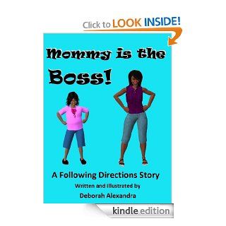 Mommy is the Boss  A Following Directions Story eBook Deborah Alexandra Kindle Store