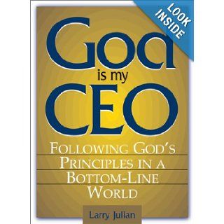 God Is My CEO Following God's Principles in a Bottom Line World Larry S. Julian 0045079204775 Books