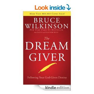 The Dream Giver Following Your God Given Destiny   Kindle edition by Bruce Wilkinson, Heather Kopp. Religion & Spirituality Kindle eBooks @ .