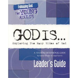 God Is Exploring the Many Sides of God A Student Devotional Guide (Following God for Young Adults) David Rhodes, Chad Norris 9780899577333 Books