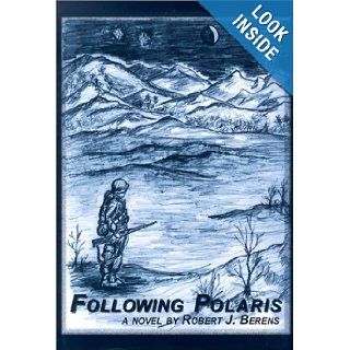 Following Polaris Robert J Berens 9781563117053 Books