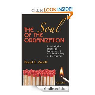 The Soul of the Organization How to Ignite Employee Engagement and Productivity at Every Level eBook David B. Zenoff Kindle Store