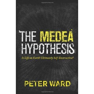 The Medea Hypothesis Is Life on Earth Ultimately Self Destructive? (Science Essentials (Princeton Hardcover)) 9780691130750 Science & Mathematics Books @