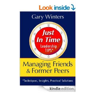 Managing Friends & Former Peers (Just In Time Leadership Series) eBook Gary Winters Kindle Store