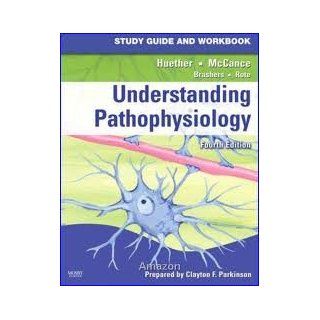 Study Guide and Workbook for Understanding Pathophysiology 4th (forth) edition Sue E. Huether RN PhD 8588798796500 Books