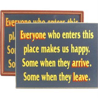 Everyone Who Enters Makes Us Happy Some When They Arrive, Some When They Leave   Handcrafted Wooden Sign   Decorative Plaques