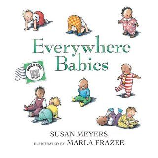 Everywhere Babies Send A Story Susan Meyers, Marla Frazee 9780547327907 Books