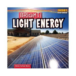 Bright Light Energy (Energy Everywhere) Emma Carlson Berne 9781448897568 Books