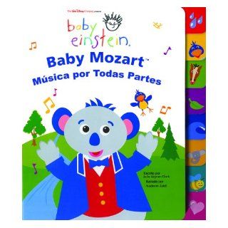 Baby Einstein Baby Mozart musica por todas partes Baby Mozart Music Is Everywhere, Spanish Language Edition (Baby Einstein Libros de carton) (Spanish Edition) Julie Aigner Clark, Nadeem Zaidi 9789707183094 Books