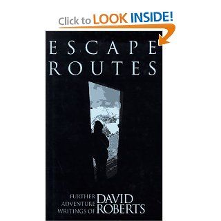 Escape Routes Further Adventure Writings of David Roberts David Roberts, Jon Krakauer 9780898865097 Books