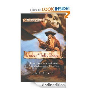 Under the Jolly Roger Being an Account of the Further Nautical Adventures of Jacky Faber (Bloody Jack Adventures) eBook L. A. Meyer Kindle Store