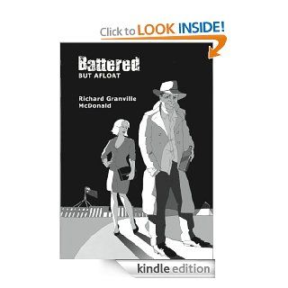 Battered but Afloat The further tales of the irrepressible Ted MacPherson & his chaotic life journey   Kindle edition by Richard Granville McDonald. Literature & Fiction Kindle eBooks @ .
