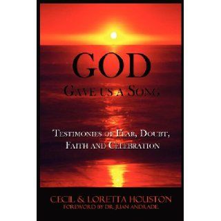 God Gave Us A Song Cecil Houston, Loretta Houston 9781936937547 Books