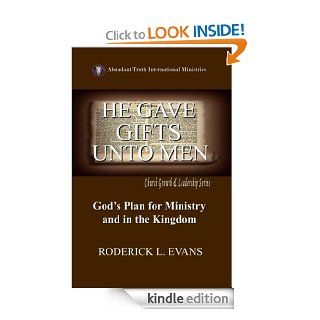 He Gave Gifts Unto Men God's Plan for Ministry in the Kingdom   Kindle edition by Roderick L. Evans. Religion & Spirituality Kindle eBooks @ .