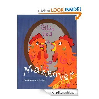 Gilda Gets A Makeover   Kindle edition by Yana Ungermann Marshall, Yana Ungermann Marshall. Children Kindle eBooks @ .
