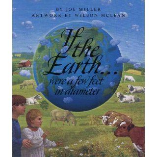 If the EarthWere a Few Feet in Diameter Joe Miller, Wilson McLean 0766710851317 Books