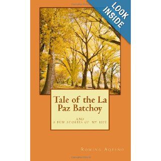 Tale of the La Paz Batchoy and a few stories of my life Roming Aquino 9781456442569 Books