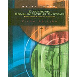 Electronic Communications System Fundamentals Through Advanced, Fifth Edition Wayne Tomasi 9780130494924 Books