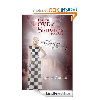 For The Love Of Service Book 1   What is given, can be taken   Kindle edition by Juttee Armiss. Romance Kindle eBooks @ .