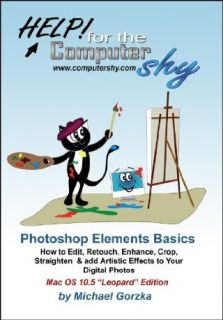 Photoshop Elements Basics How to Edit, Fix, Enhance & add Artistic Effects to Your Digital Photos Michael Gorzka, Help for the Computer Shy  Instant Video