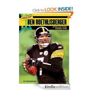 Ben Roethlisberger Gifted and Giving Football Star (Sports Stars Who Give Back)   Kindle edition by Tom Robinson. Children Kindle eBooks @ .