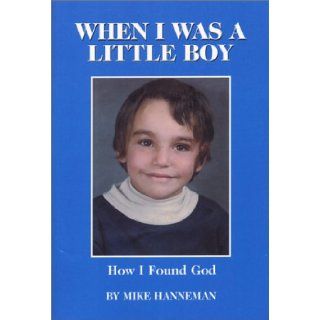 When I Was a Little Boy Mike Hanneman 9781585971794 Books