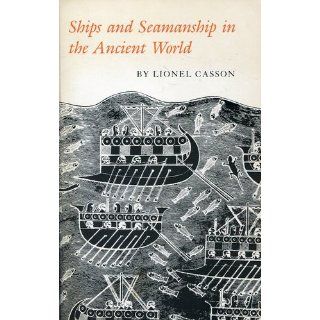 Ships and Seamanship in the Ancient World Lionel Casson 9780691002156 Books