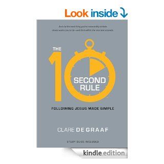 The 10 Second Rule Following Jesus Made Simple eBook Clare De Graaf Kindle Store
